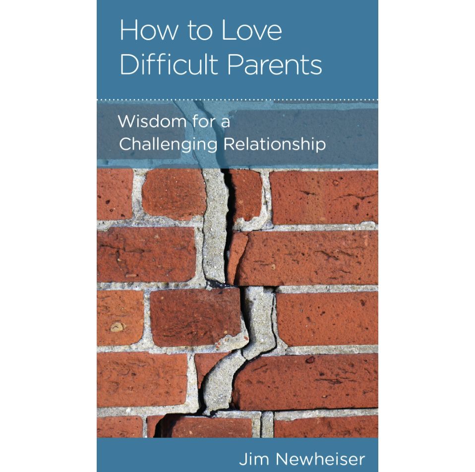 How to Love Difficult Parents: Wisdom for a Challenging Relationship (NGP: Personal Growth)