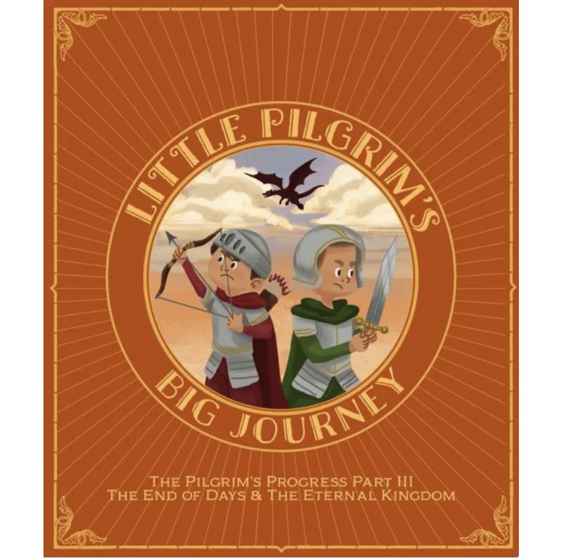 Little Pilgrim&#39;s Big Journey Part III: The End of Days and the Eternal Kingdom