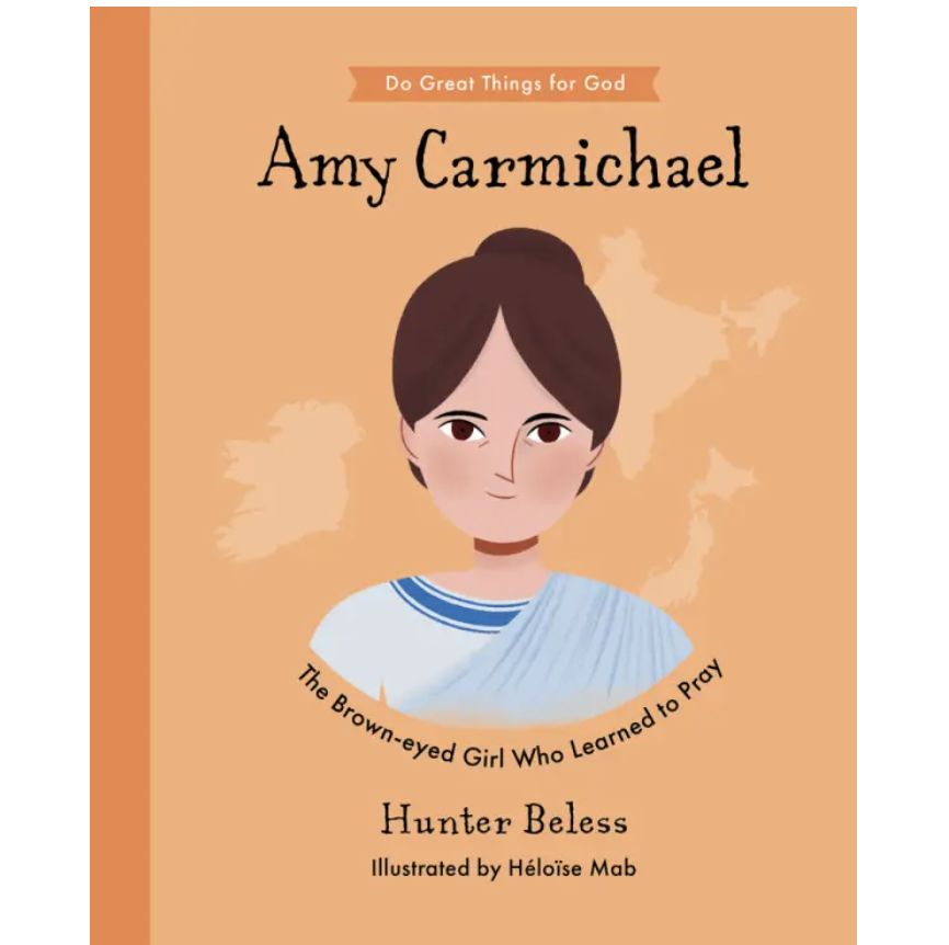 Do Great Things for God Series: Amy Carmichael (The Brown-Eyed Girl Who Learned to Pray)