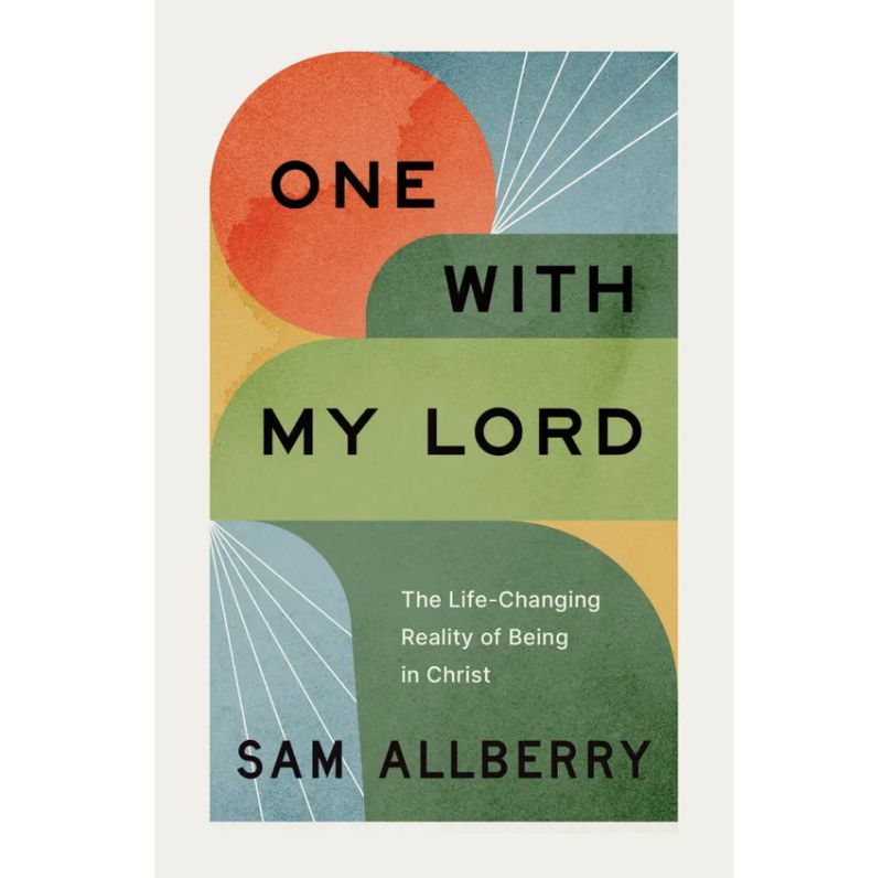 One with My Lord: The Life-Changing Reality of Being in Christ