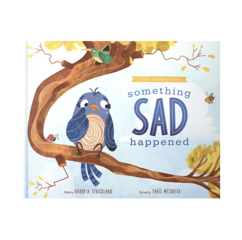Something Sad Happened: Helping Children with Grief