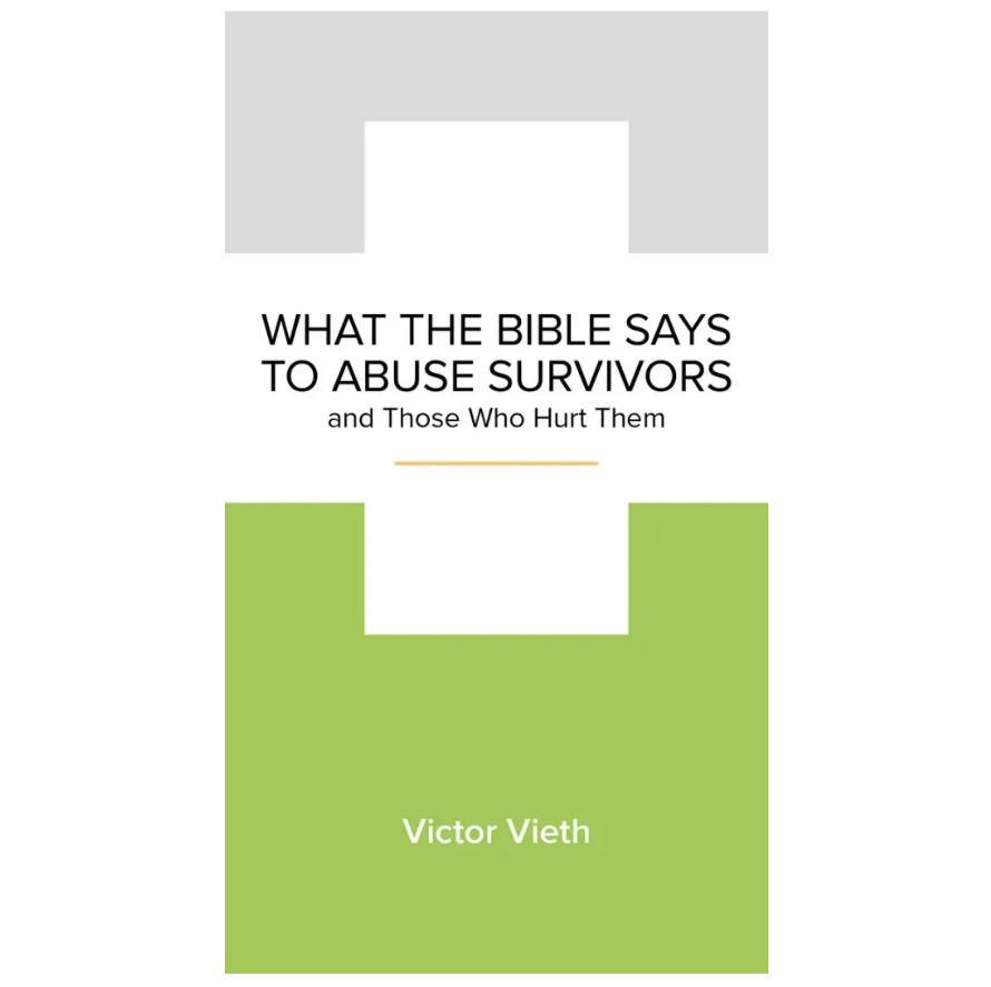 What the Bible Says to Abuse Survivors and Those Who Hurt Them (NGP: Trauma and Abuse))