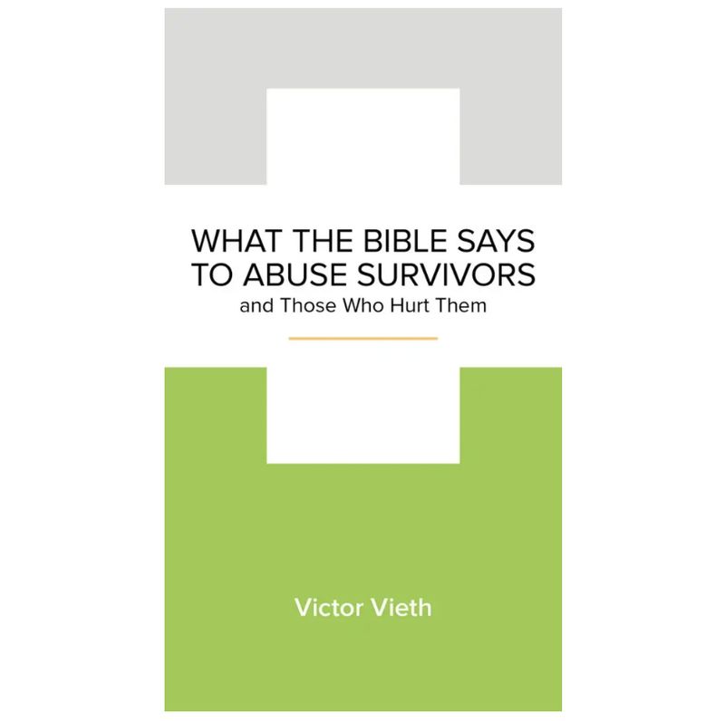 What the Bible Says to Abuse Survivors and Those Who Hurt Them (NGP: Trauma and Abuse))