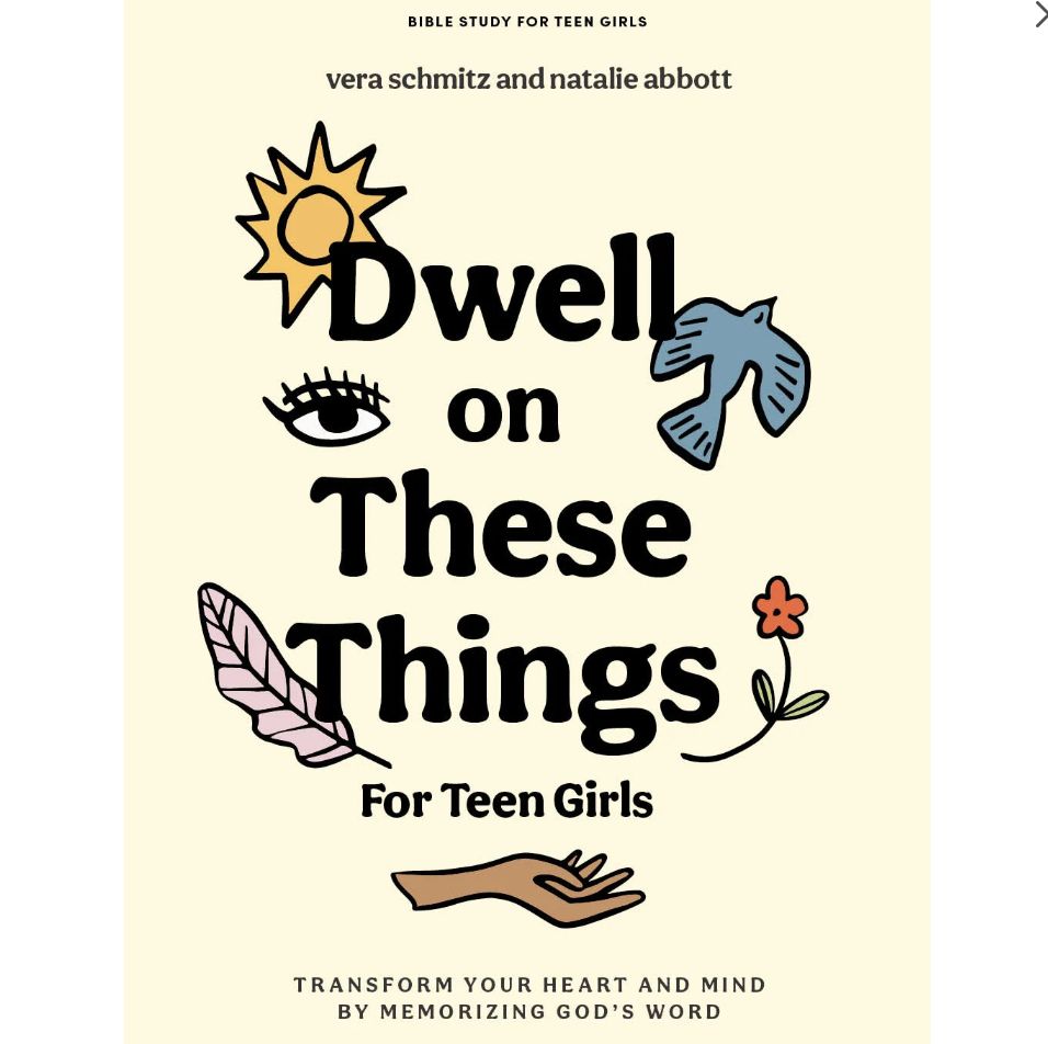 Dwell on These Things - Teen Girls&#39; Bible Study Book