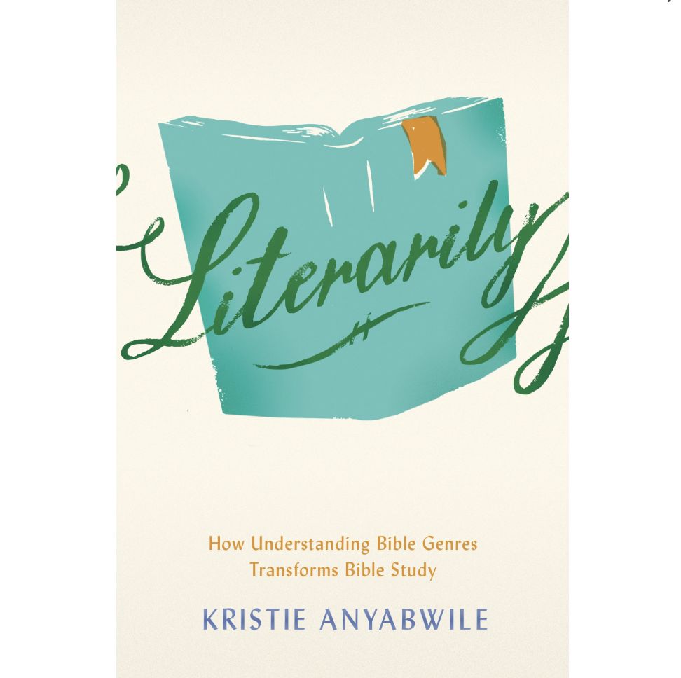 Literarily: How Understanding Bible Genres Transforms Bible Study