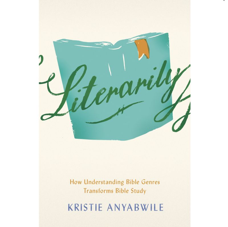 Literarily: How Understanding Bible Genres Transforms Bible Study