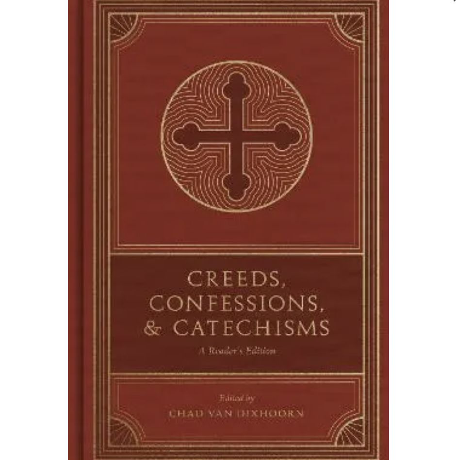 Creeds, Confessions, and Catechisms: A Reader&#39;s Edition