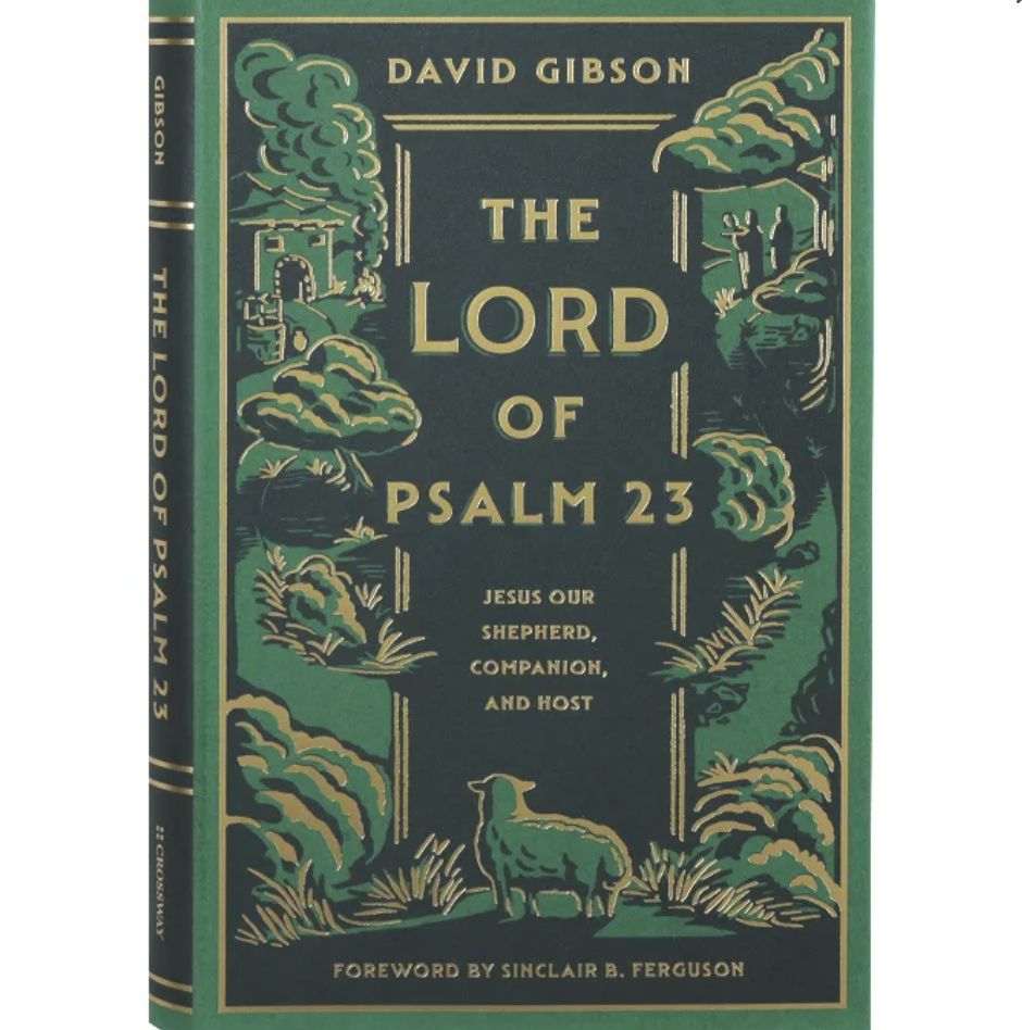 The Lord of Psalm 23: Jesus Our Shepherd, Companion, and Host
