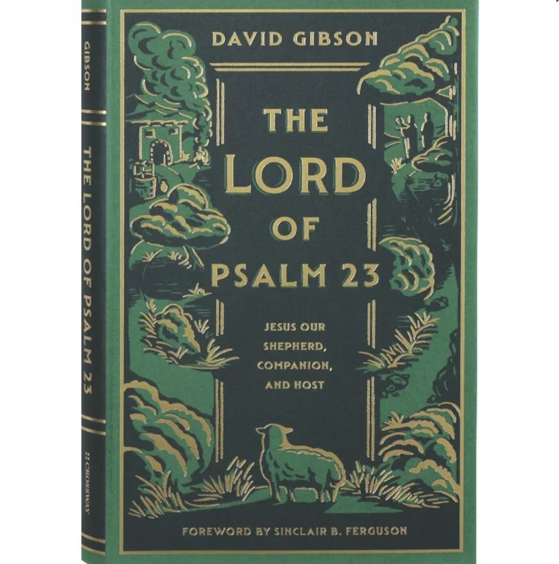The Lord of Psalm 23: Jesus Our Shepherd, Companion, and Host