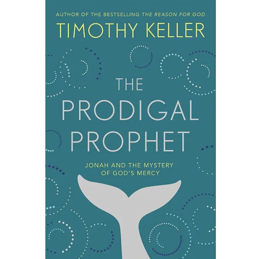 The Prodigal Prophet: Jonah and the Mystery of God&#39;s Mercy