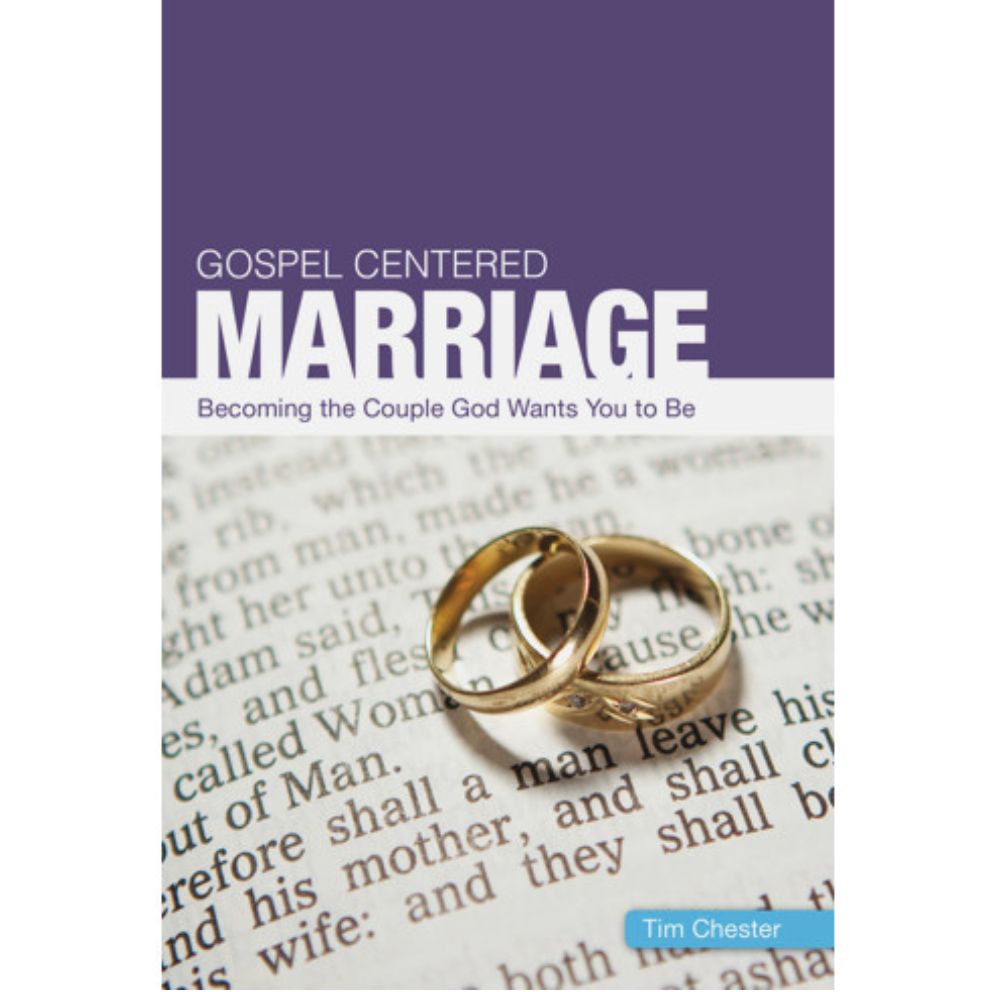 Gospel Centered Marriage: Becoming the couple God wants you to be