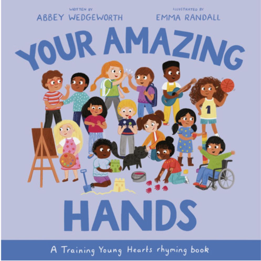 Your Amazing Hands: A Training Young Hearts Rhyming Book