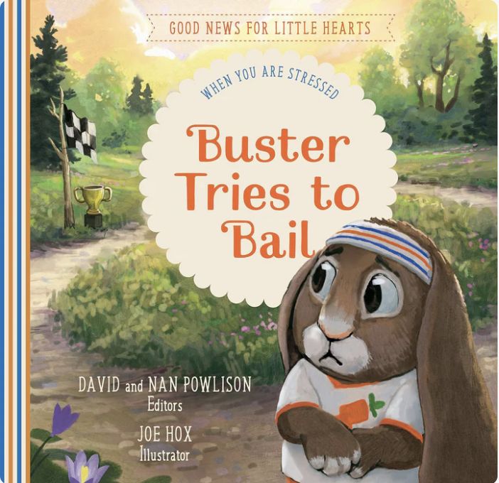 Buster Tries to Bail: When You are Stressed (Good News for Little Hearts)