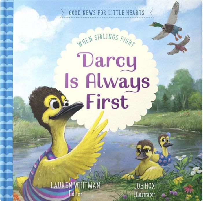 Darcy Is Always First: When Siblings Fight (Good News for Little Hearts)