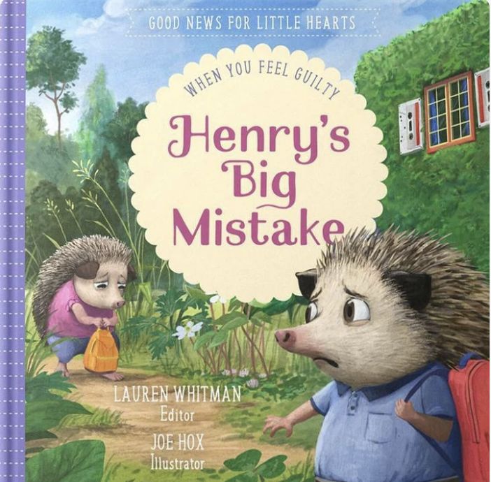 Henry&#39;s Big Mistake: When You Feel Guilty (Good News for Little Hearts)