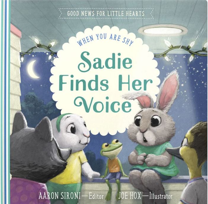 Sadie Finds Her Voice: When You Feel Shy (Good News for Little Hearts)