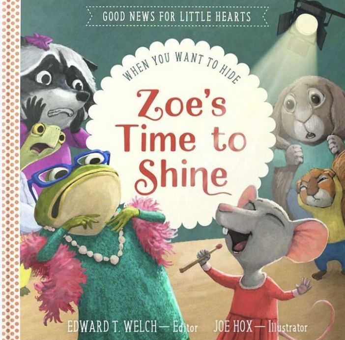 Zoe&#39;s Time to Shine: When You Want to Hide (Good News for Little Hearts)