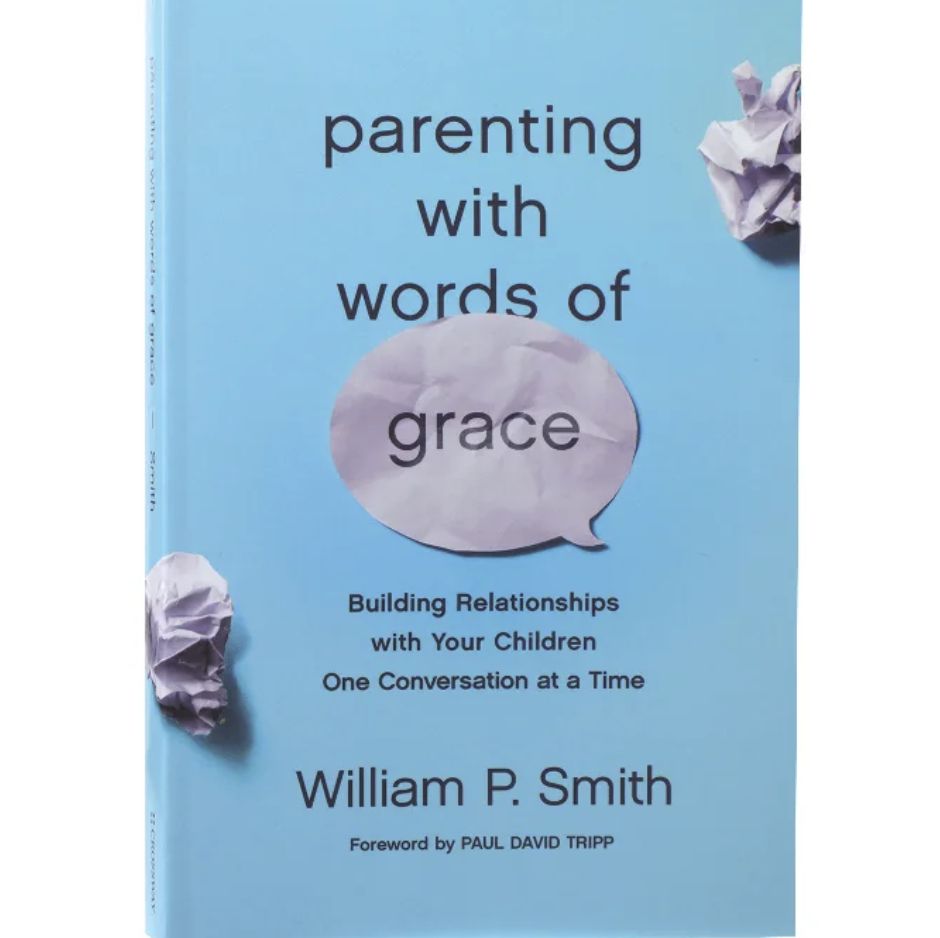 Parenting With Words of Grace: Building Relationships With Your Children One Conversation At a Time