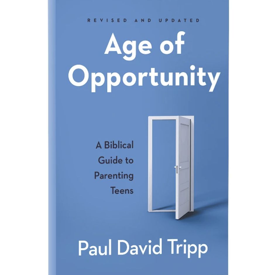 Age of Opportunity: A Biblical Guide to Parenting Teens, Second Edition