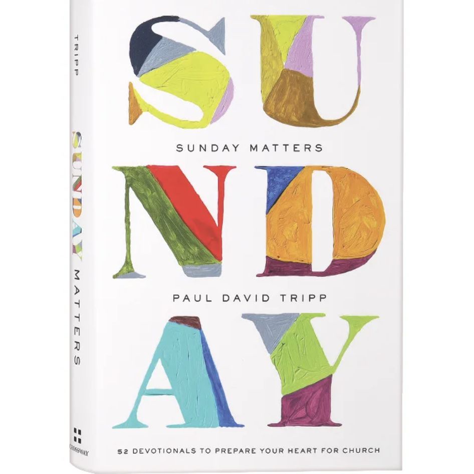 Sunday Matters: 52 Devotionals to Prepare Your Heart for Church