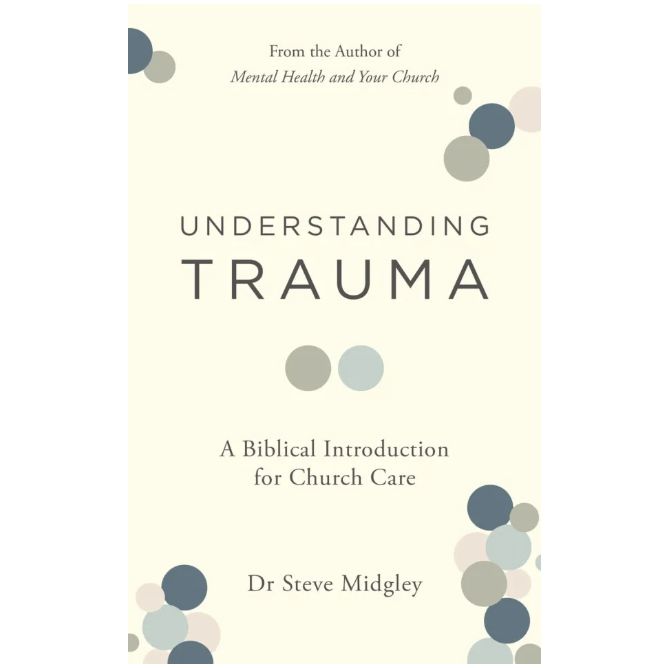 Understanding Trauma: A Biblical Introduction for Church Care