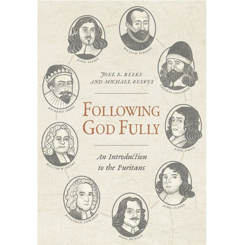 Following God Fully: An Introduction to  the Puritans