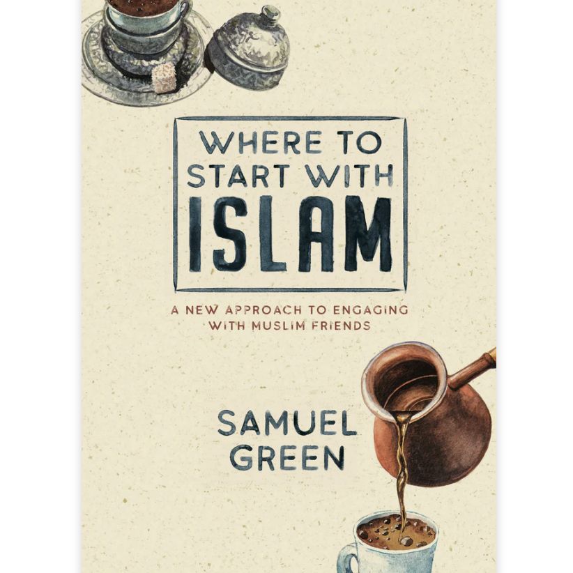 Where to Start with Islam: A new approach to engaging with Muslim friends