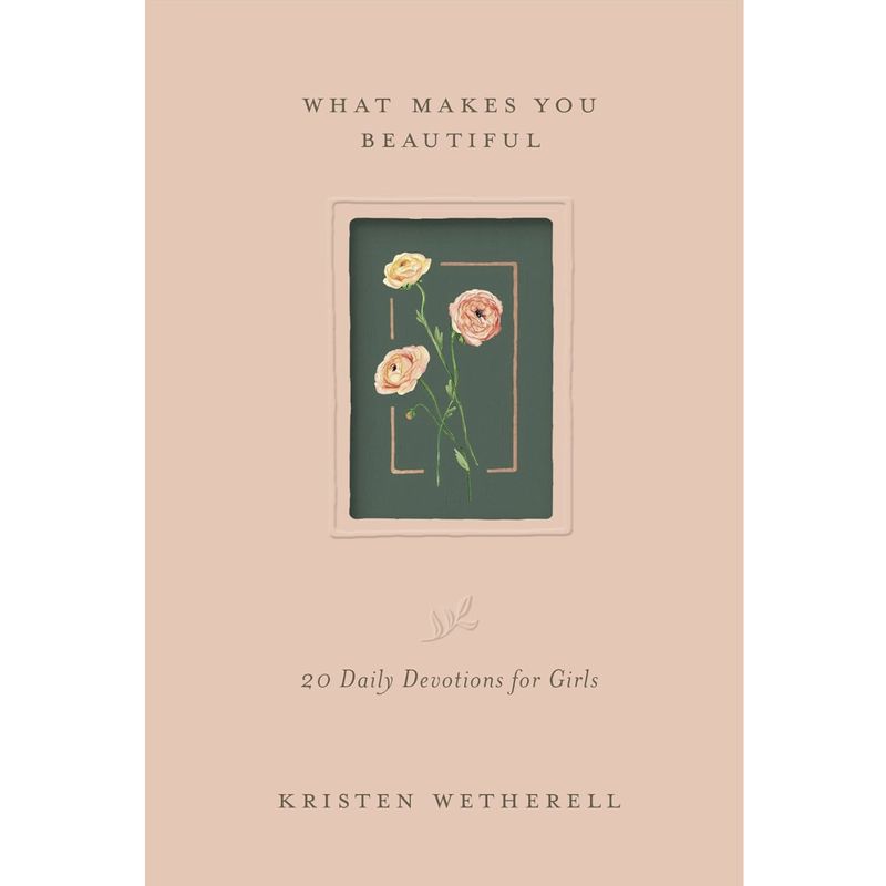 What Makes You Beautiful: 20 Daily  Devotions for Girls