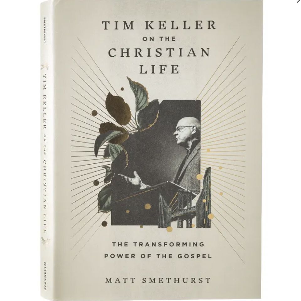 Tim Keller on the Christian Life: The Transforming Power of the Gospel