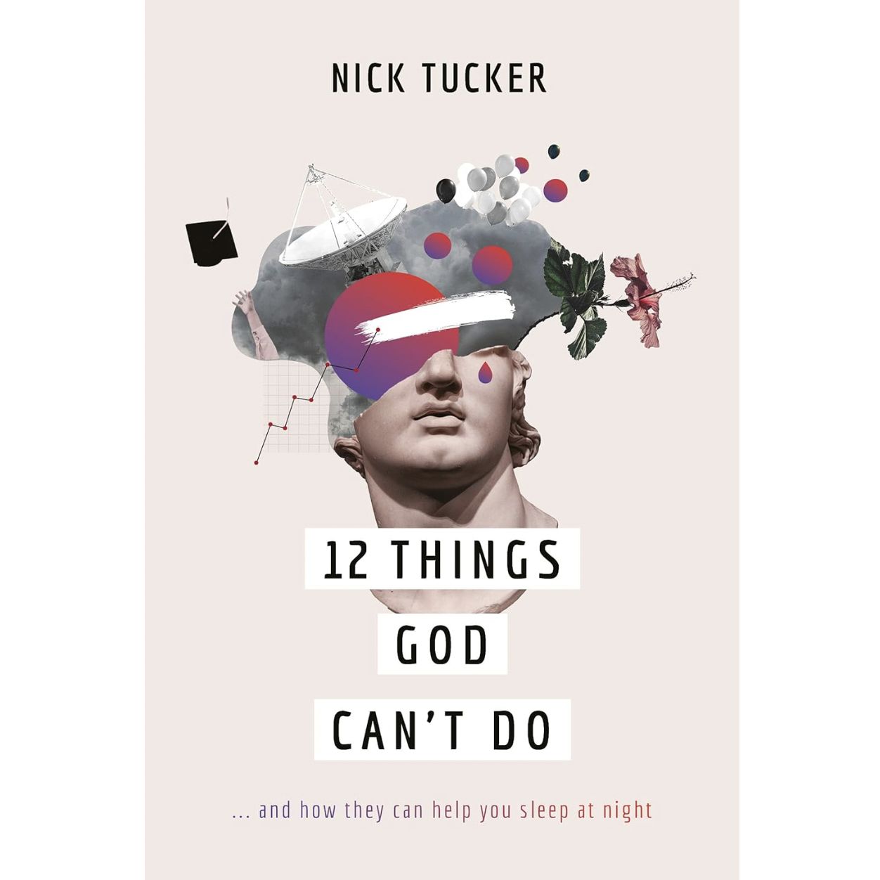 12 Things God Can&#39;t Do… and How They Can Help You Sleep at Night