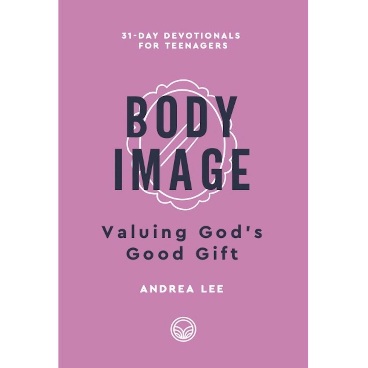 Body Image: Valuing God&#39;s Good Gift