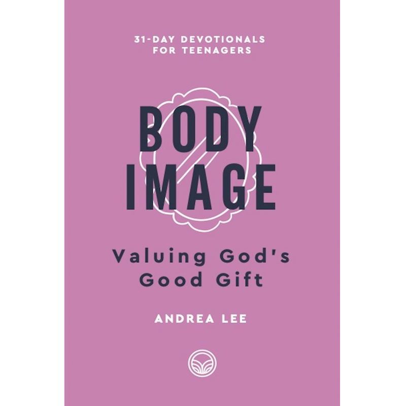 Body Image: Valuing God&#39;s Good Gift
