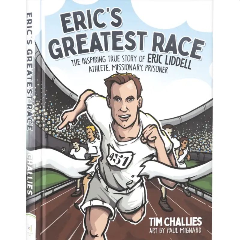 Eric’s Greatest Race: The Inspiring True Story of Eric Liddell - Athlete, Missionary, Prisoner