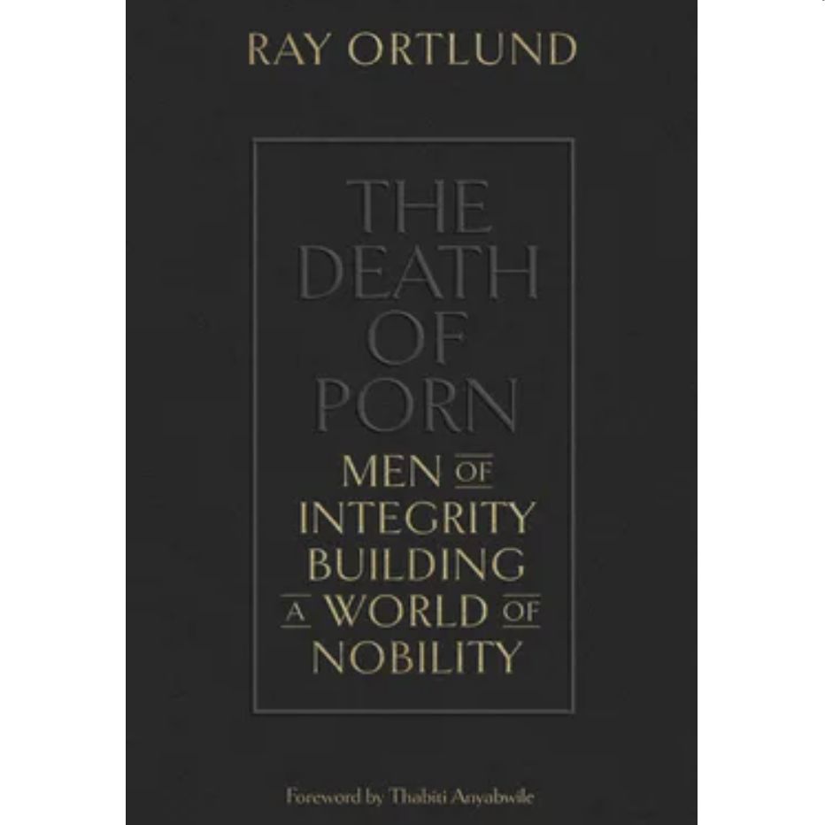 The Death of Porn: Men of Integrity Building a World of Nobility