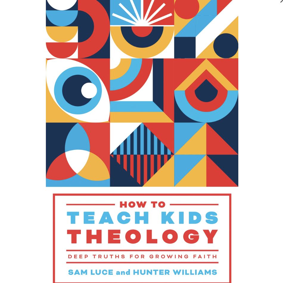 How to Teach Kids Theology: Deep Truths for Growing Faith