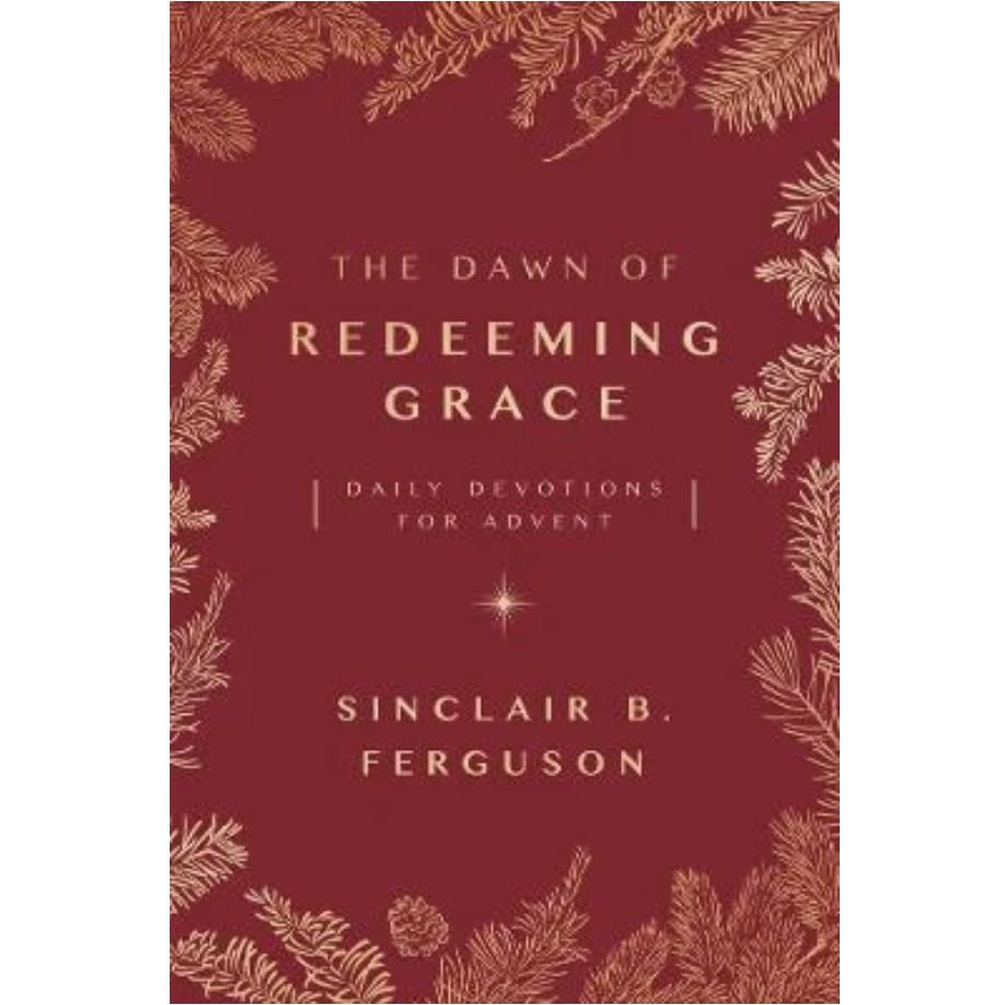 The Dawn of Redeeming Grace: Daily Devotions For Advent