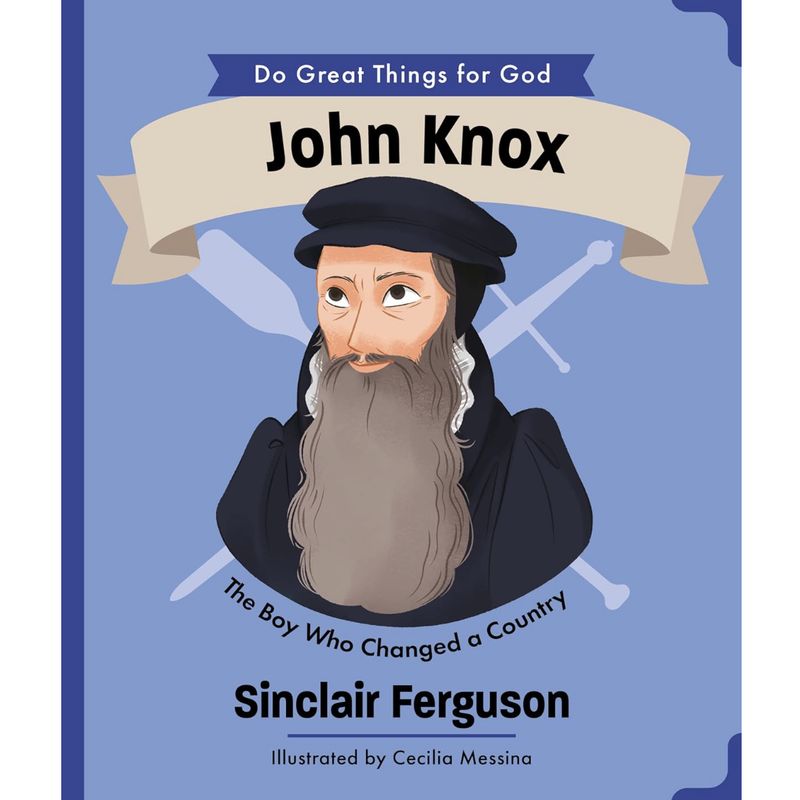 John Knox: The Boy Who Changed a Country