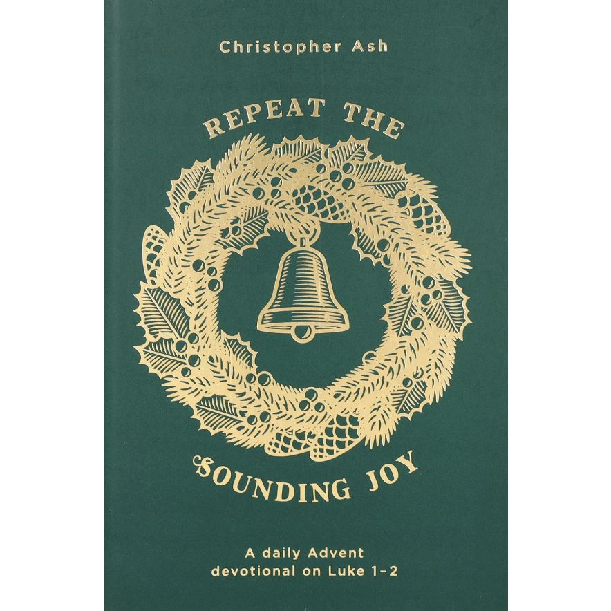 Repeat the Sounding Joy: A Daily Advent Devotional on Luke 1-2