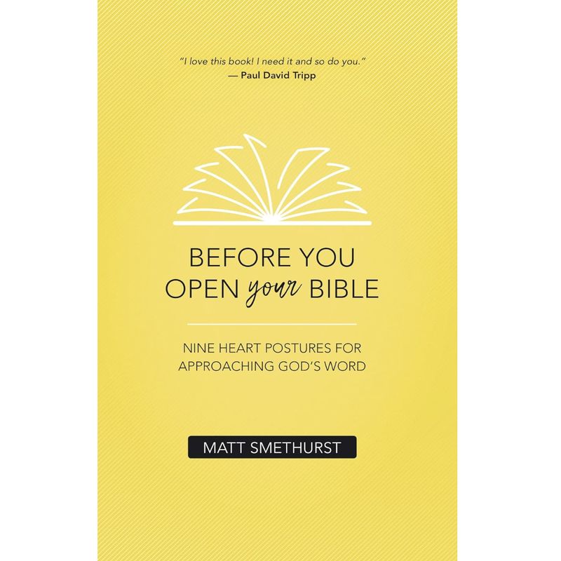 Before You Open Your Bible: Nine Heart Postures For Approaching God's Word
