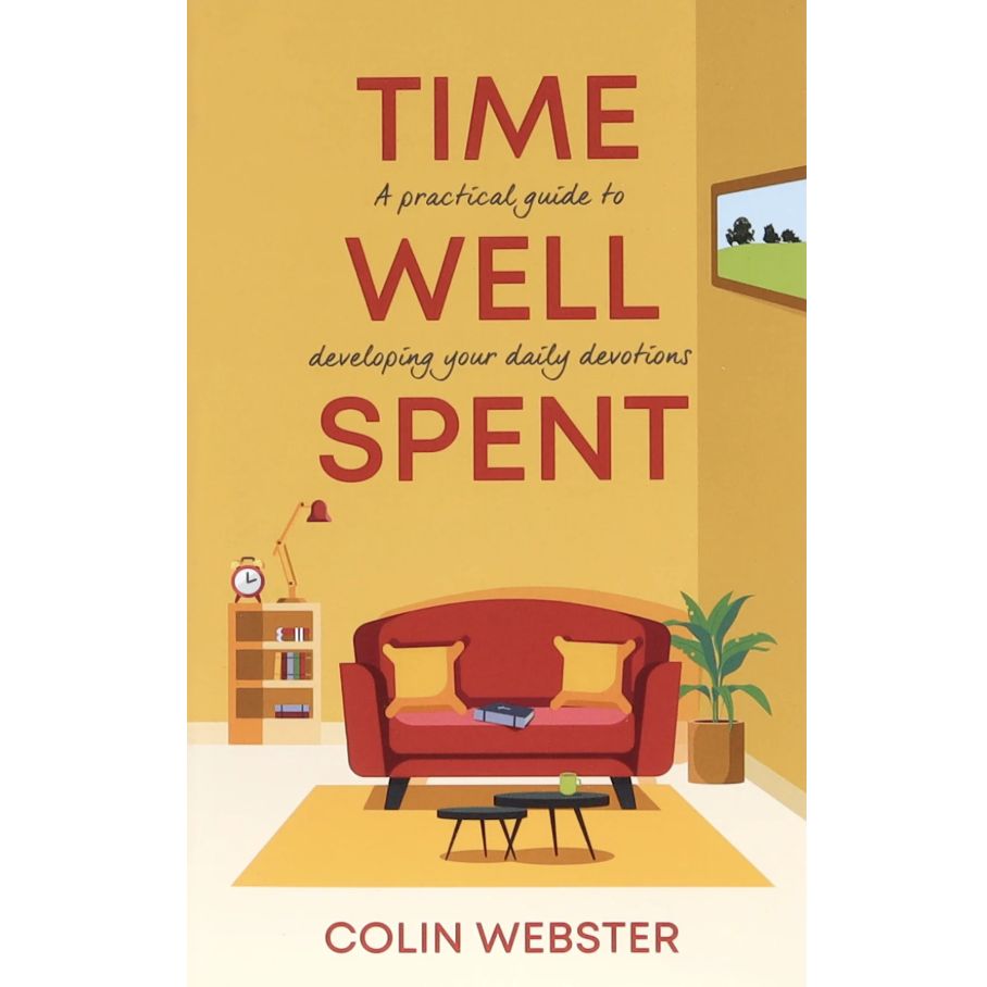 Time Well Spent: A Practical Guide to Developing Your Daily Devotions