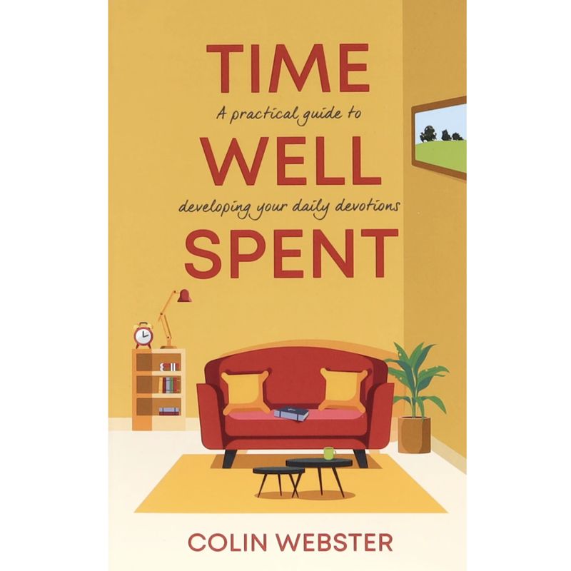 Time Well Spent: A Practical Guide to Developing Your Daily Devotions
