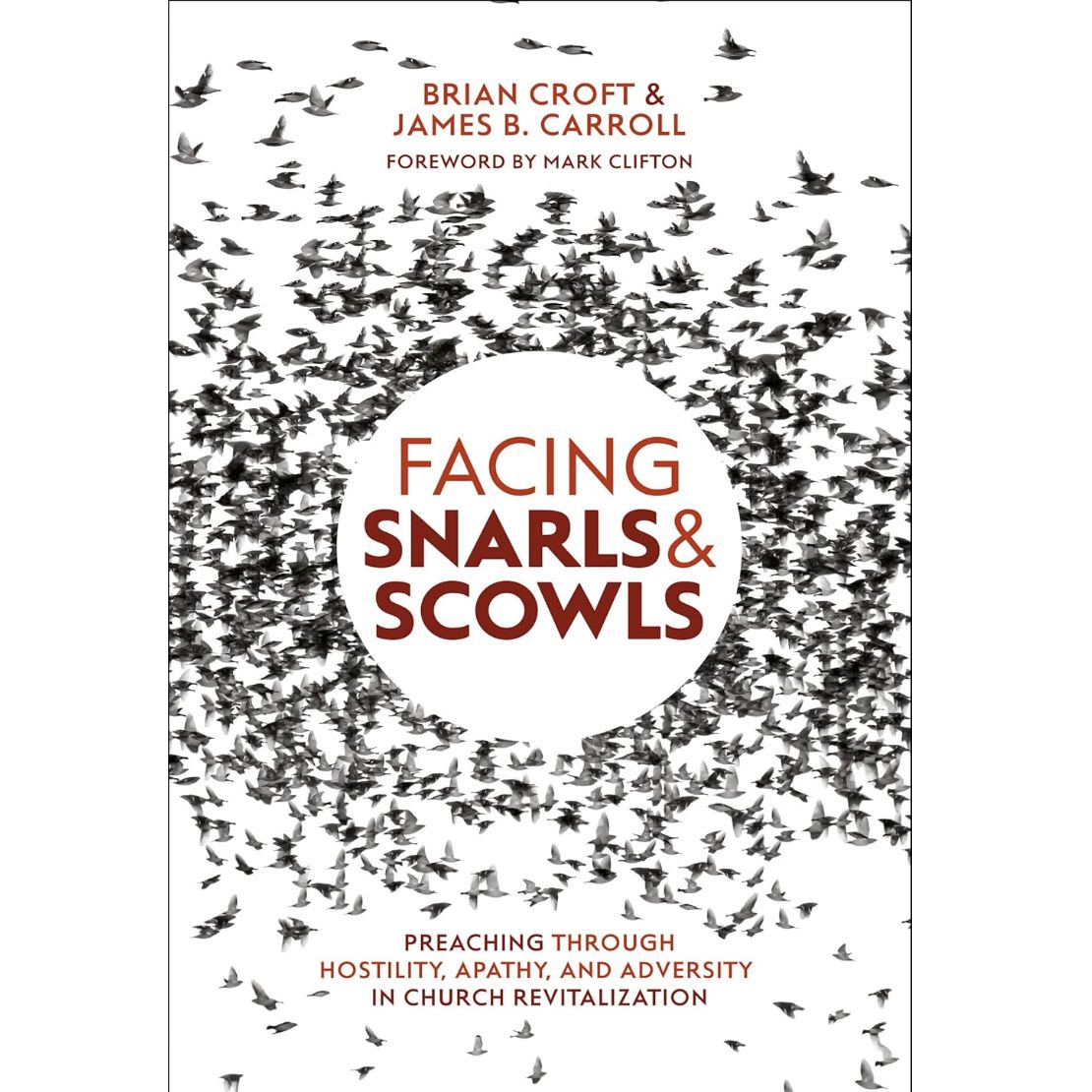 Facing Snarls and Scowls: Preaching through Hostility, Apathy and Adversity