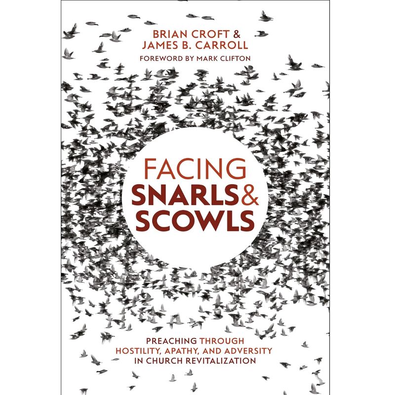 Facing Snarls and Scowls: Preaching through Hostility, Apathy and Adversity