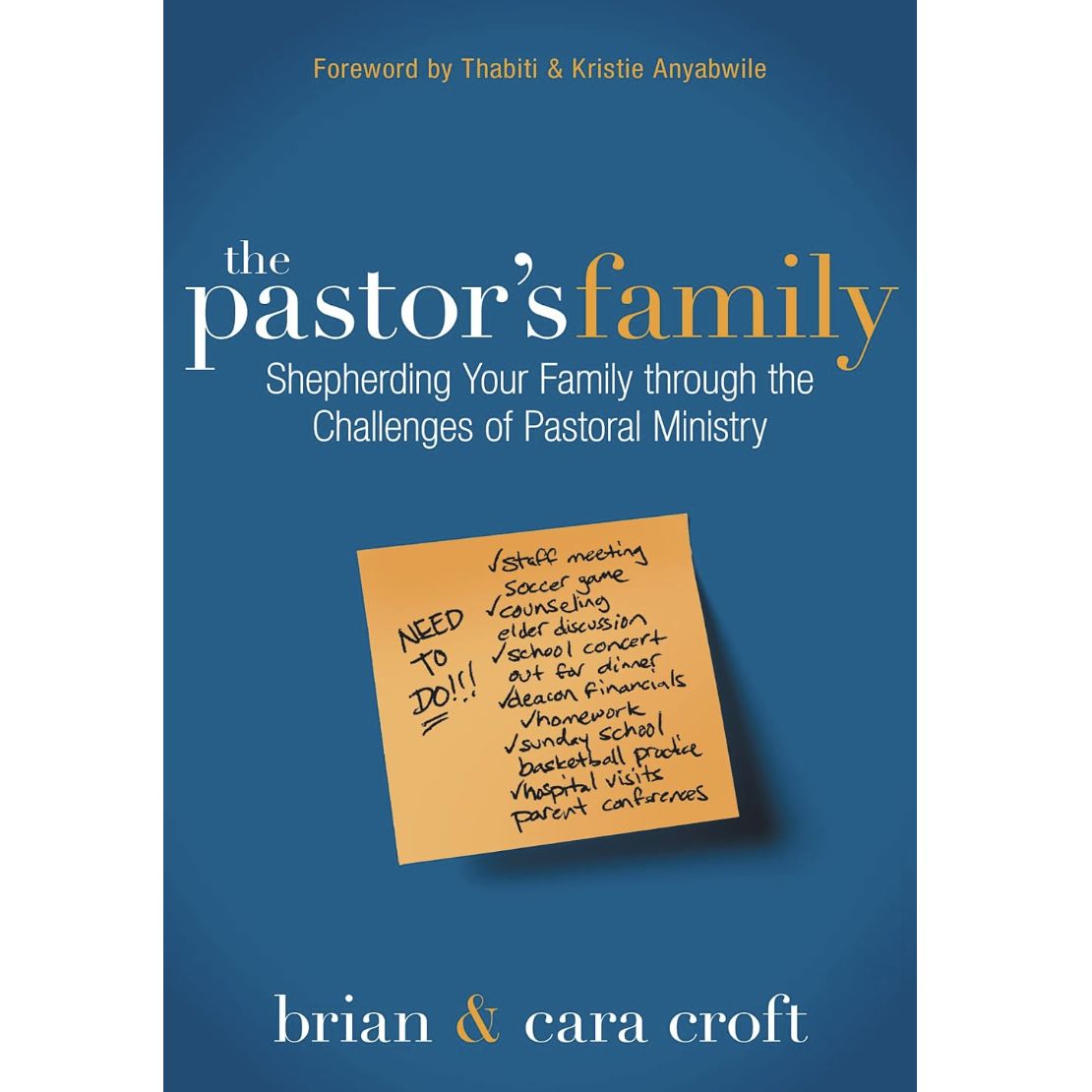 The Pastor&#39;s Family: Shepherding Your Family through the Challenges of Pastoral Ministry