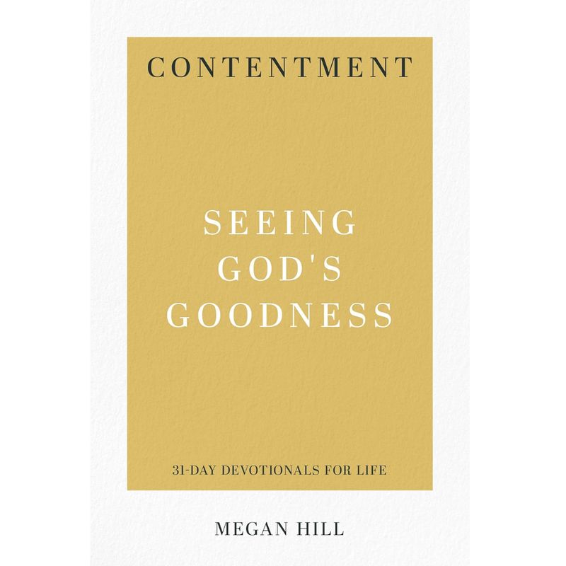 Contentment: Seeing God&#39;s Goodness