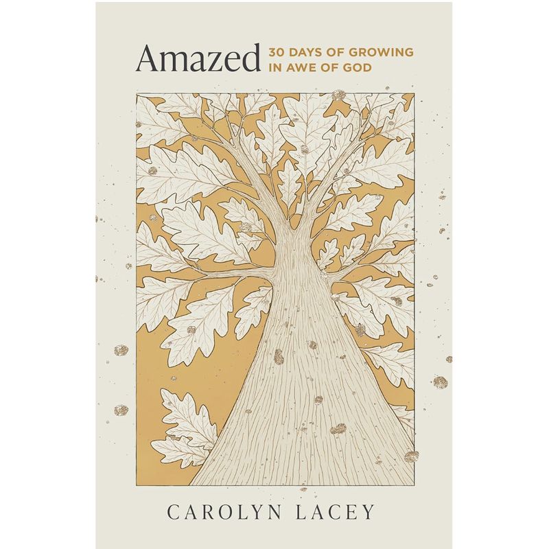 Amazed: 30 Days of Growing in Awe of God