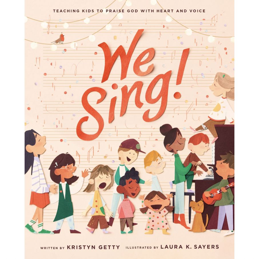 We Sing!: Teaching Kids to Praise God with Heart and Voice