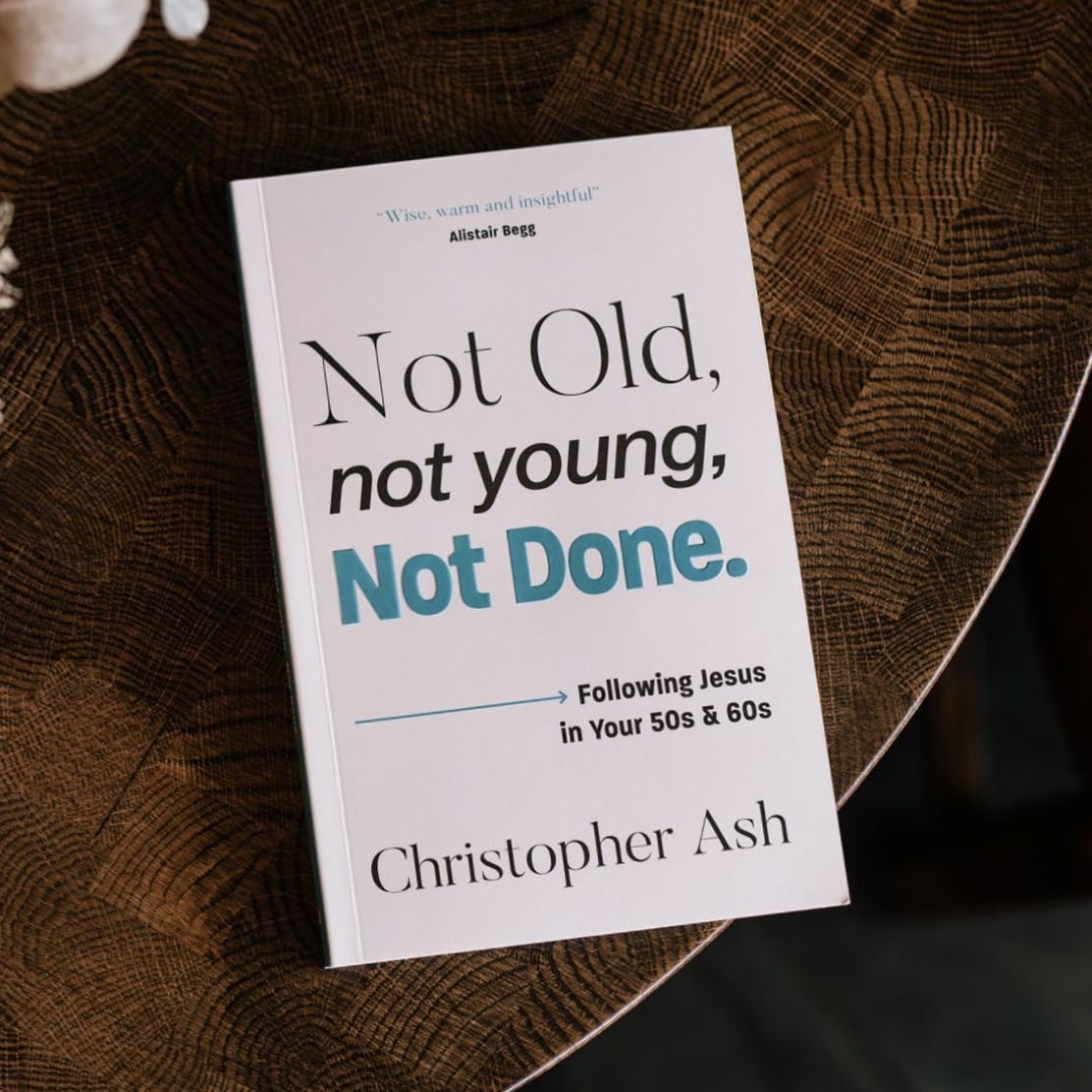Not Old, Not Young, Not Done: Following Jesus in your 50s and 60s