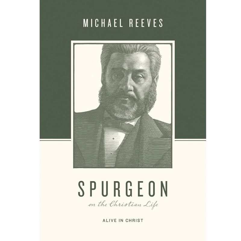 Spurgeon on the Christian Life: Alive in Christ