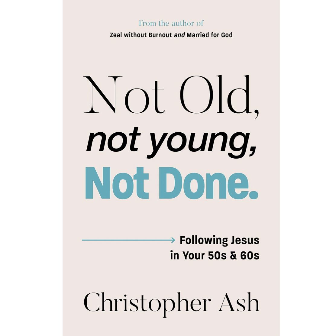 Not Old, Not Young, Not Done: Following Jesus in your 50s and 60s